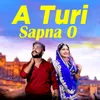 About A Turi Sapna O Song